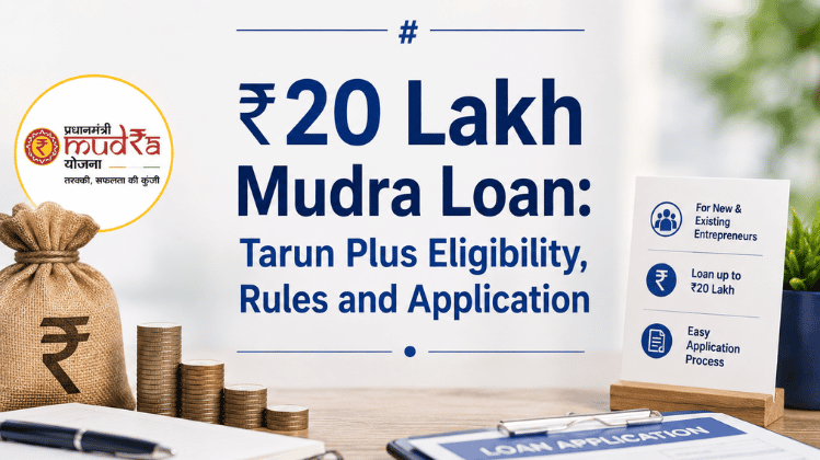 ₹20 Lakh Mudra Loan: Tarun Plus Eligibility, Rules and Application